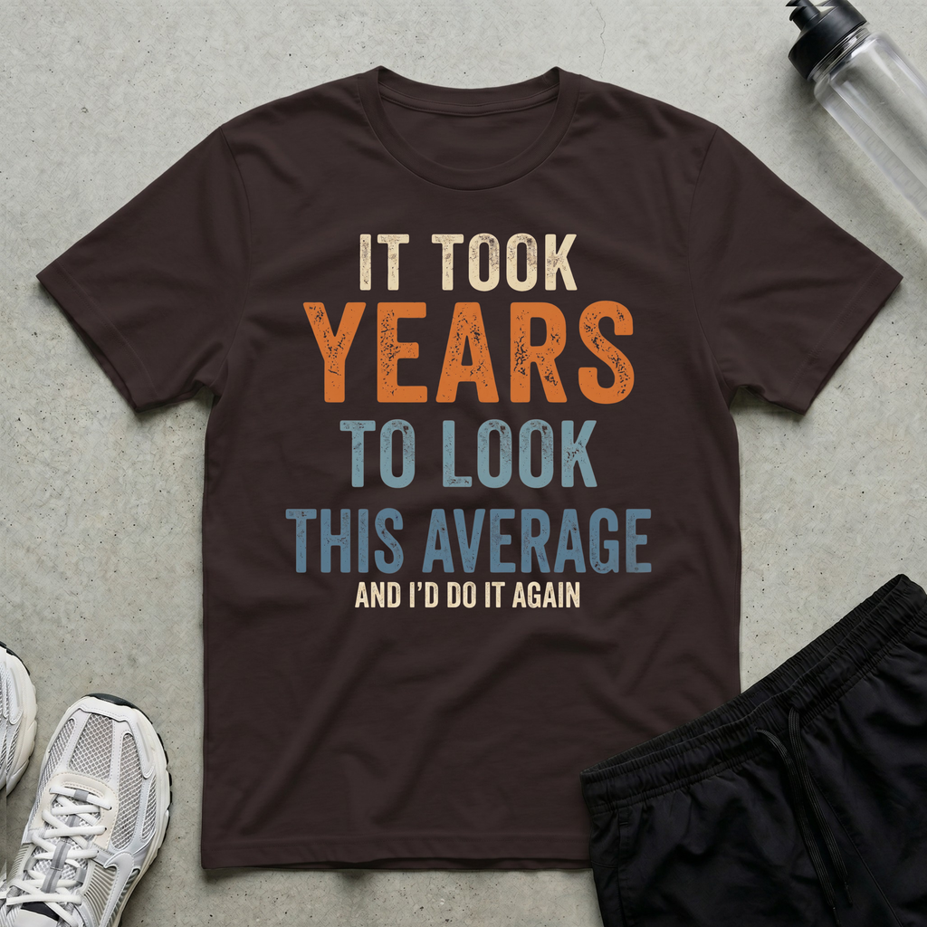 It Took Years Do It Again T-Shirt