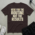 Routine Not Results T-Shirt