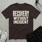 Recovery Without Incident T-Shirt
