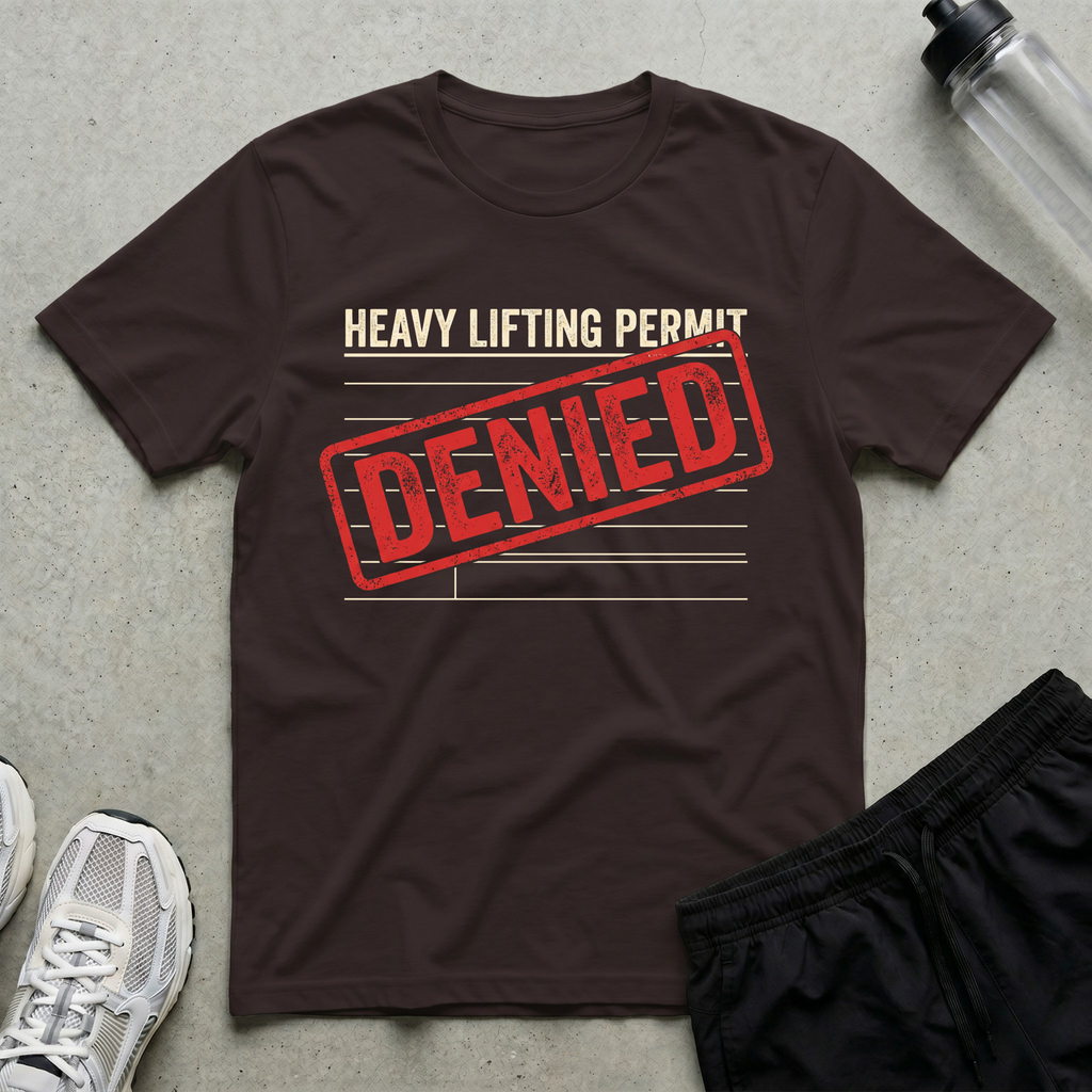Lifting Permit Denied T-Shirt