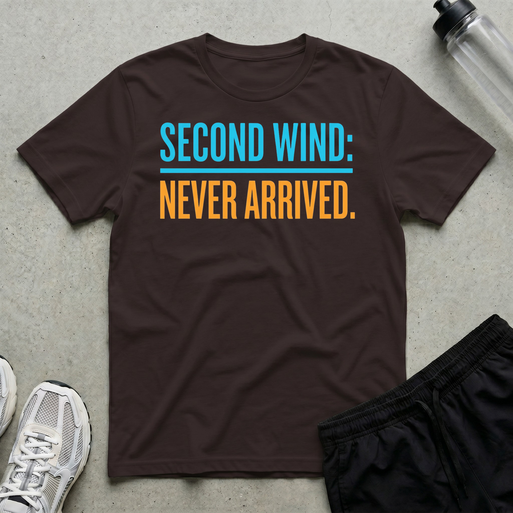 Second Wind Never Arrived T-Shirt