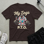 My Legs Are On P.T.O T-Shirt