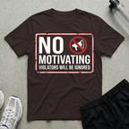 No Motivating Sign T-Shirt
