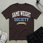 Same Weight Society T-Shirt