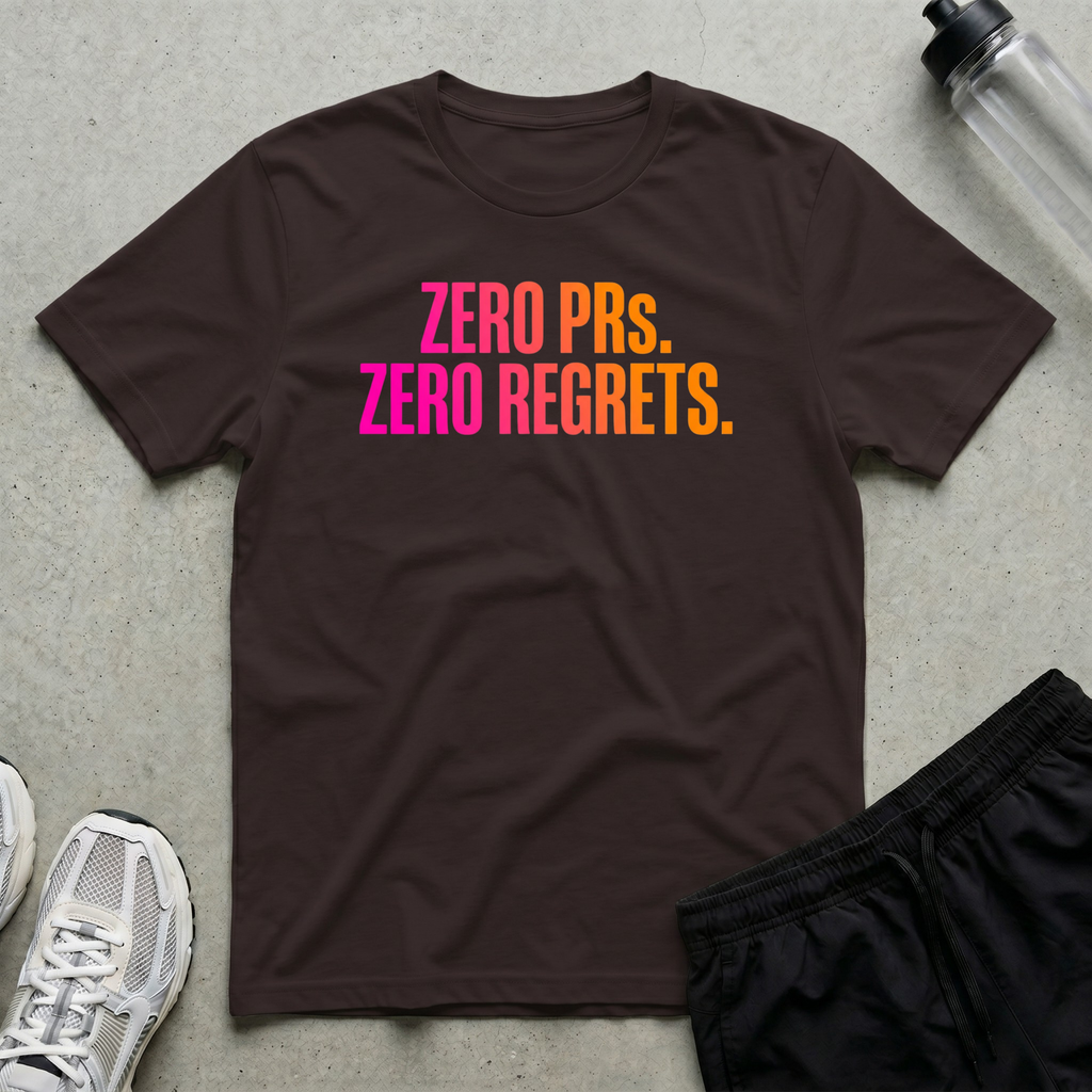 Zero PRs Zero Regrets T-Shirt