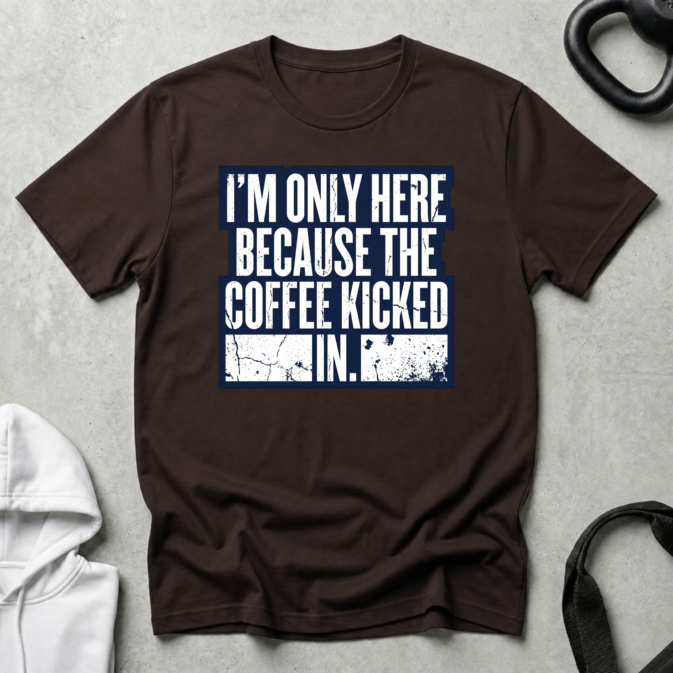 I m Only Here Because The Coffee Kicked In