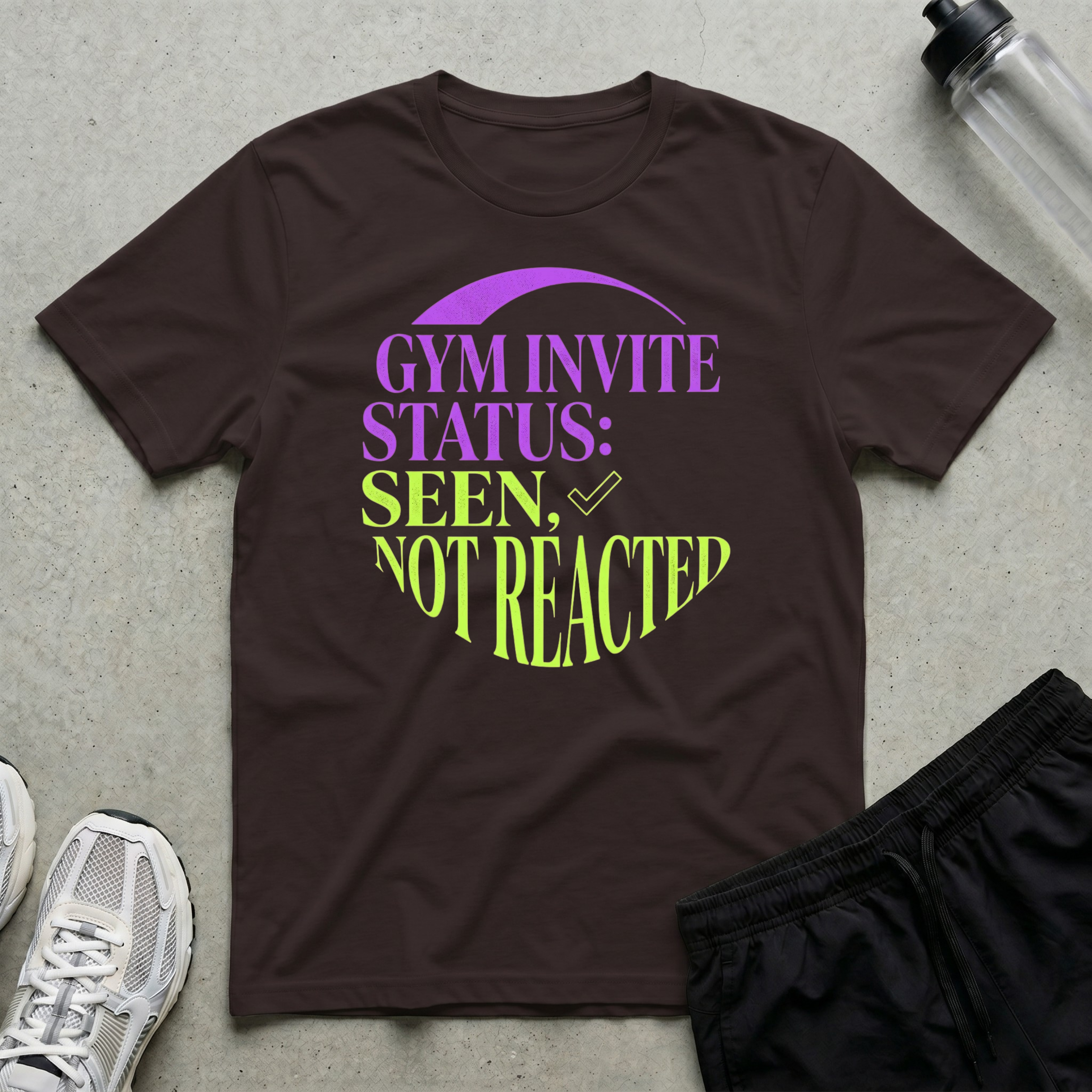 Gym Invite Seen Not T-Shirt