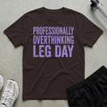 Overthinking Leg Day T-Shirt