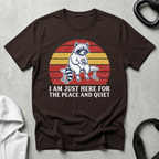 I m Just Here for The Peace