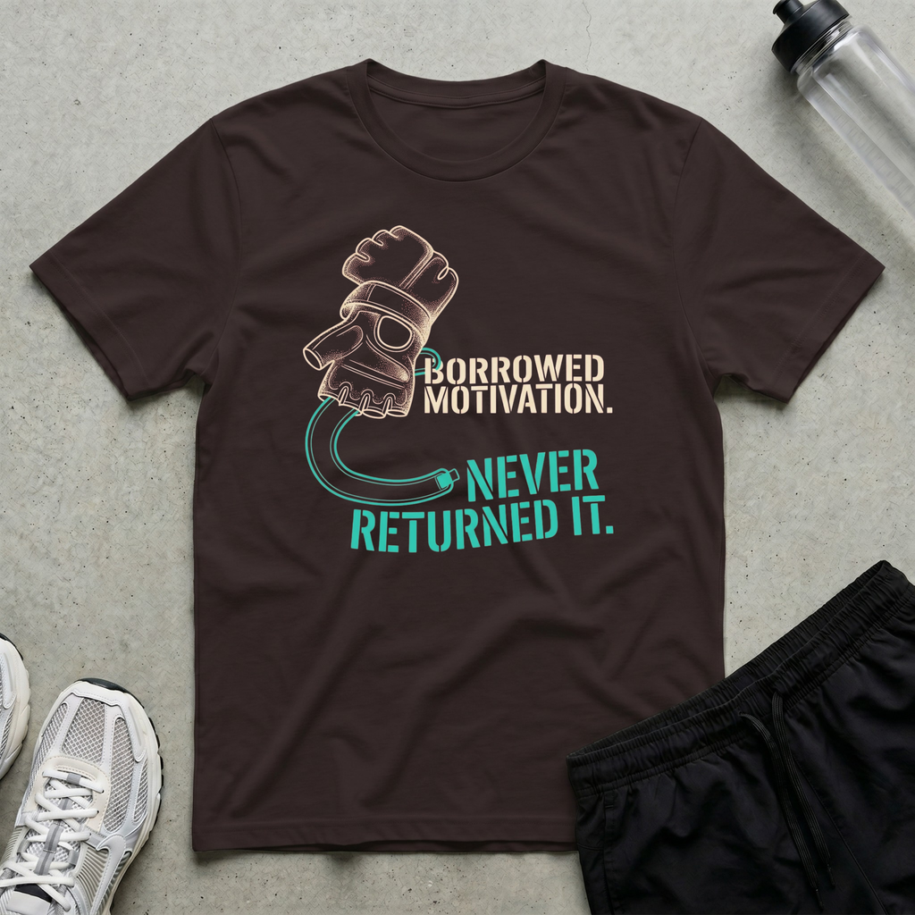 Borrowed Motivation T-Shirt