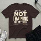 Officially Not Training T-Shirt