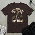 Some Weights Left Alone T-Shirt