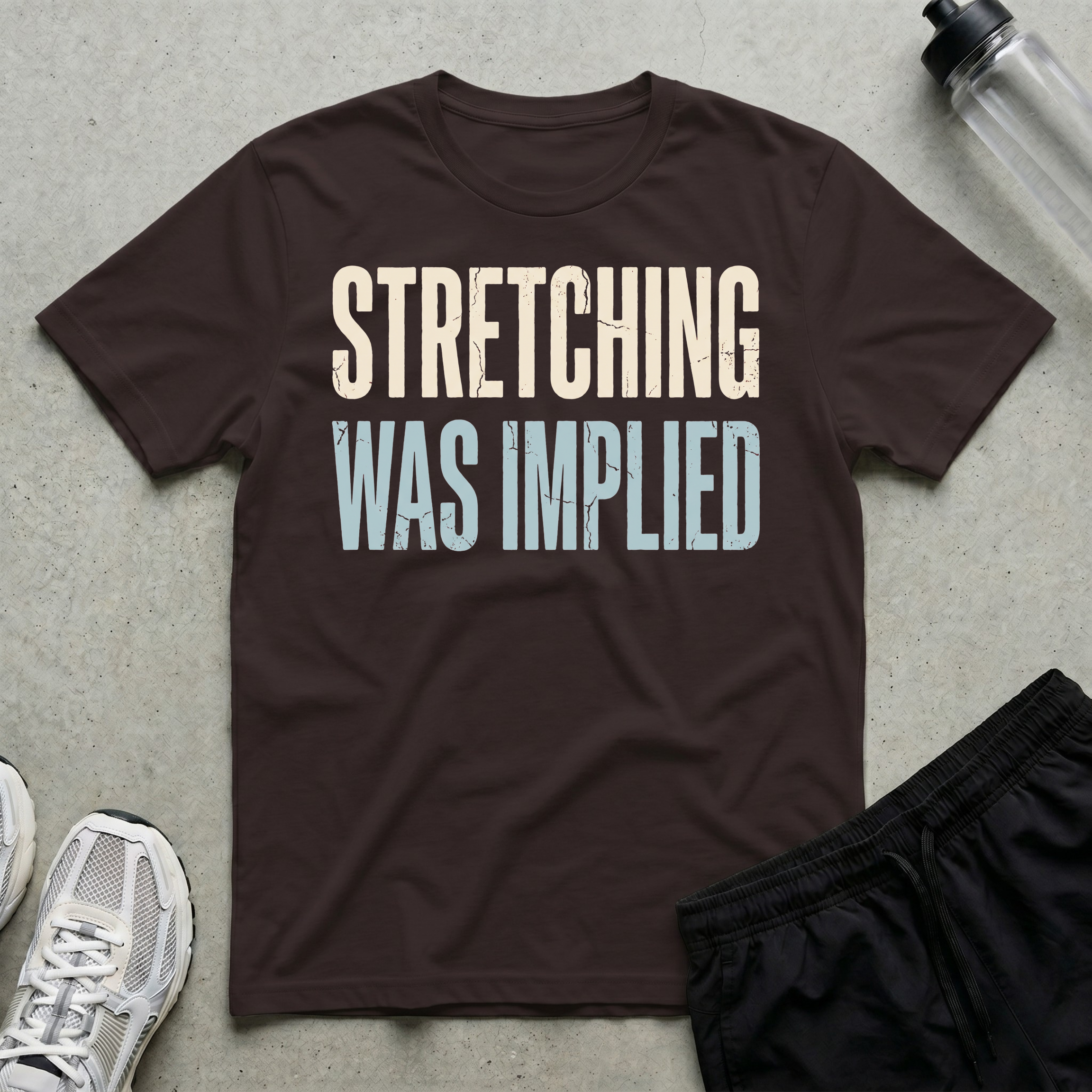 Stretching Was Implied T-Shirt