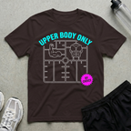 Upper Body Only By Choice T-Shirt