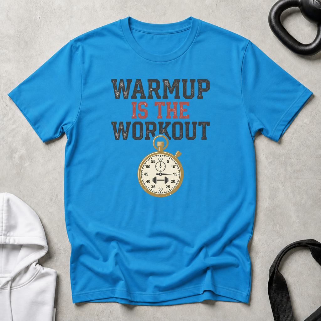 Warmup Is The Workout