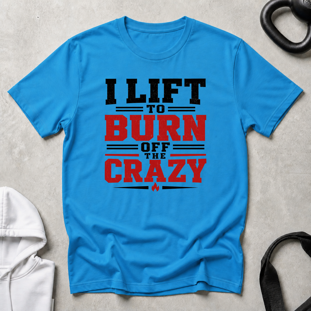 I Lfit To Burn Off The Crazy