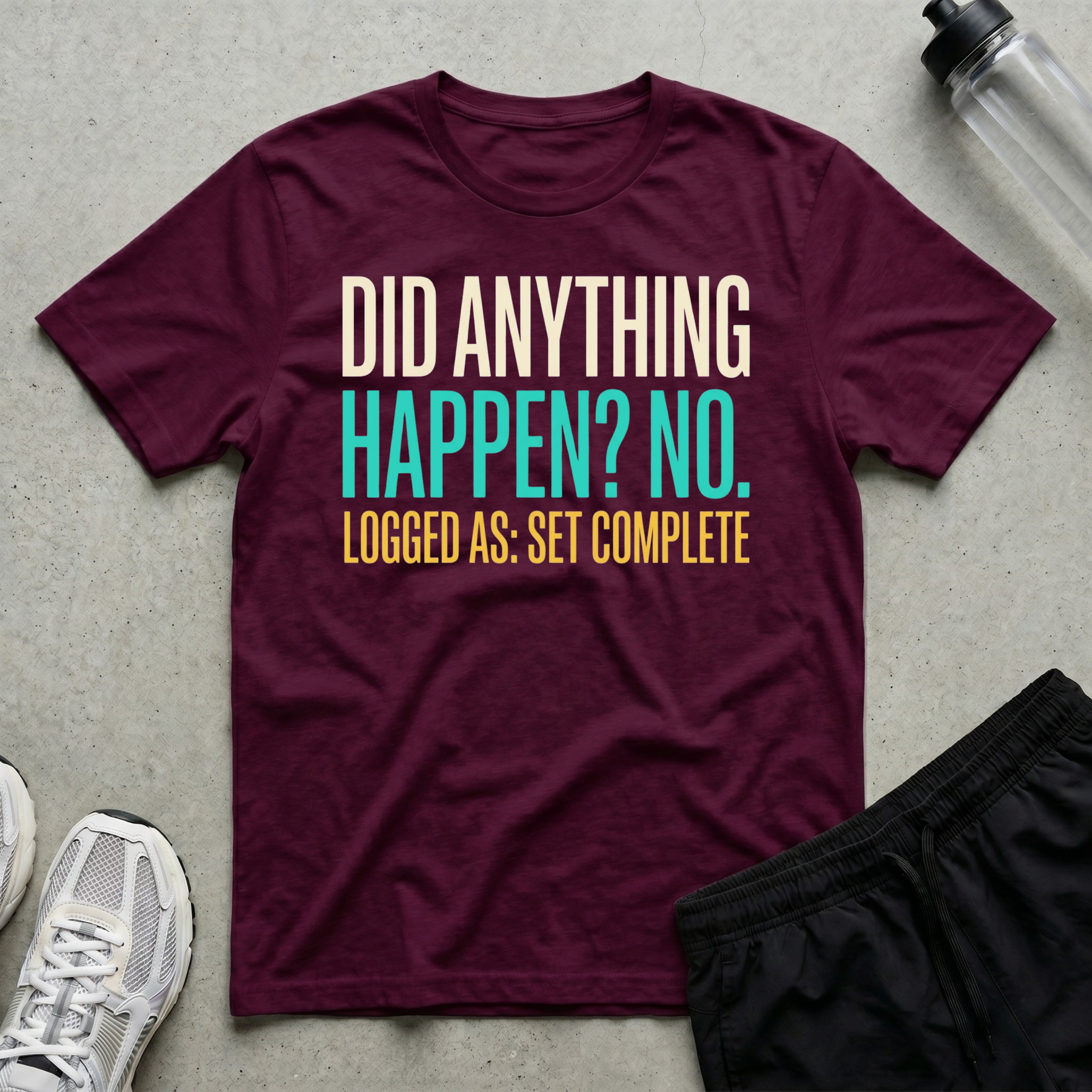 Did Anything Happen T-Shirt