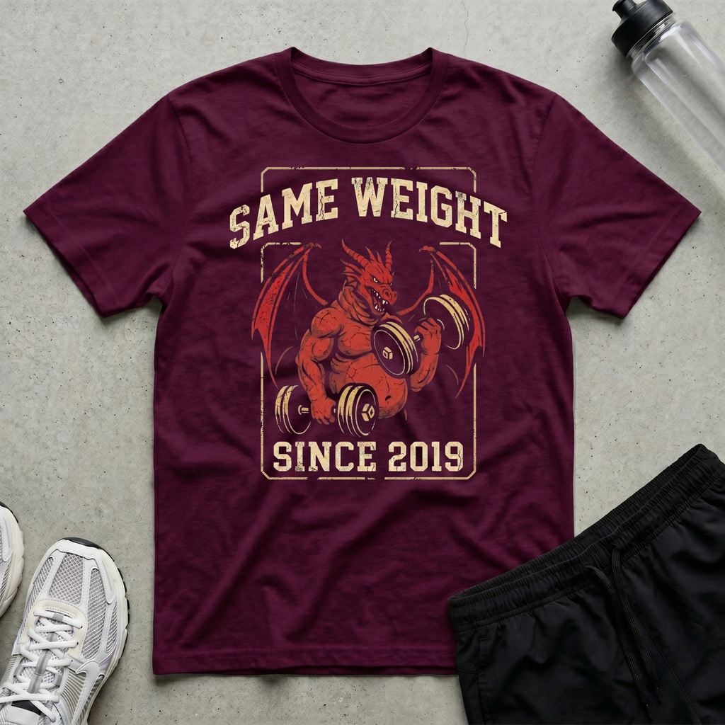 Same Weight Since 2019 T-Shirt