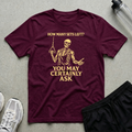 You May Ask T-Shirt - Maroon
