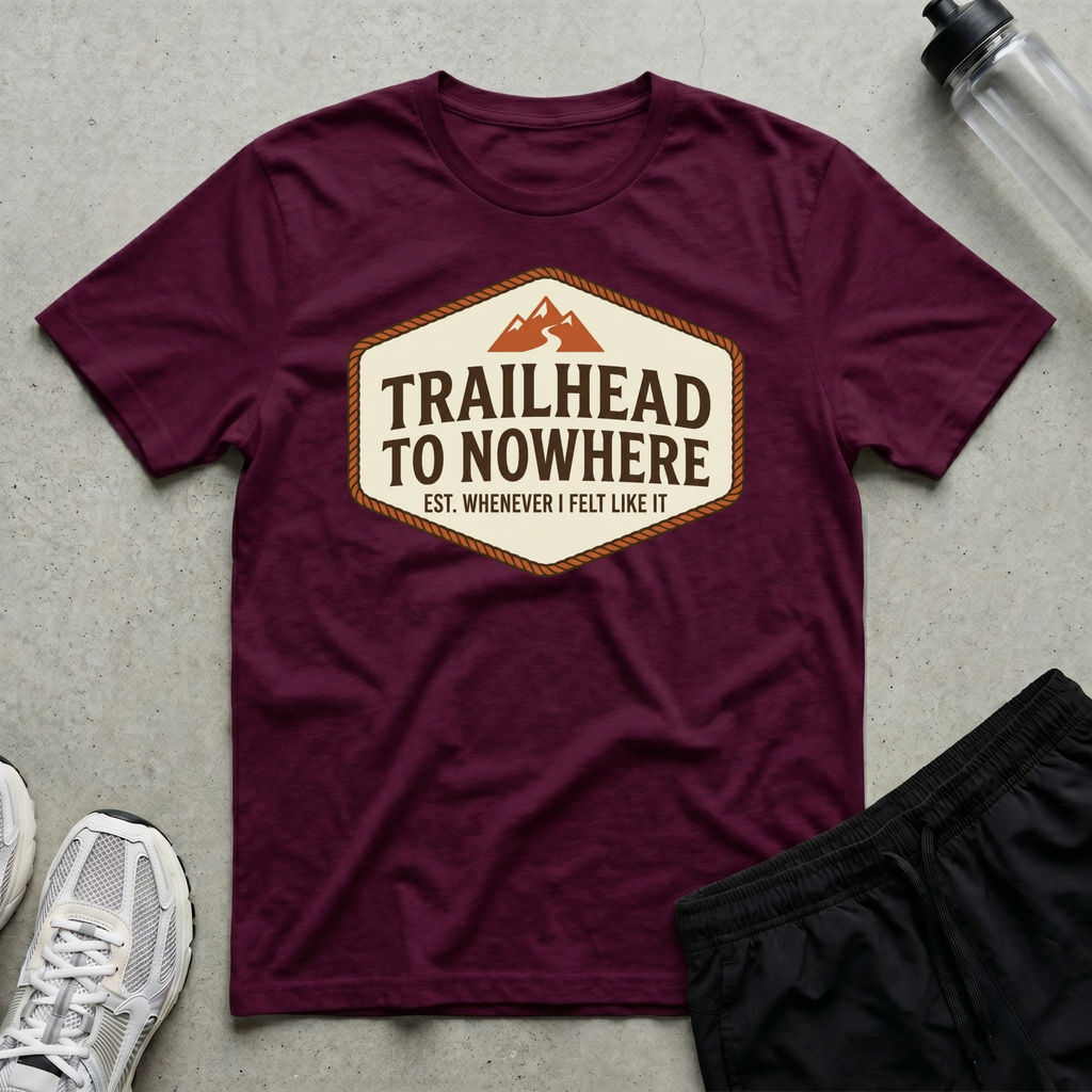Trailhead To Nowhere T-Shirt