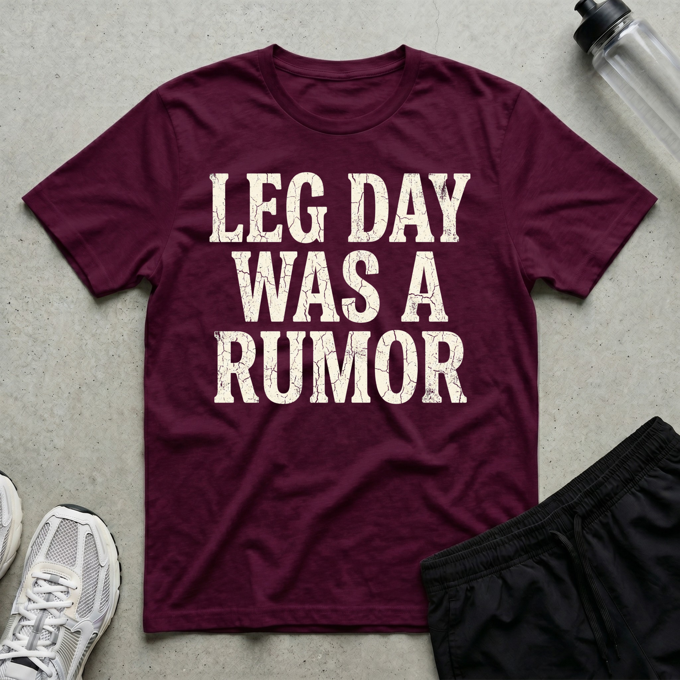 Leg Day Was A Rumor T-Shirt