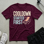 Cooldown Started First T-Shirt