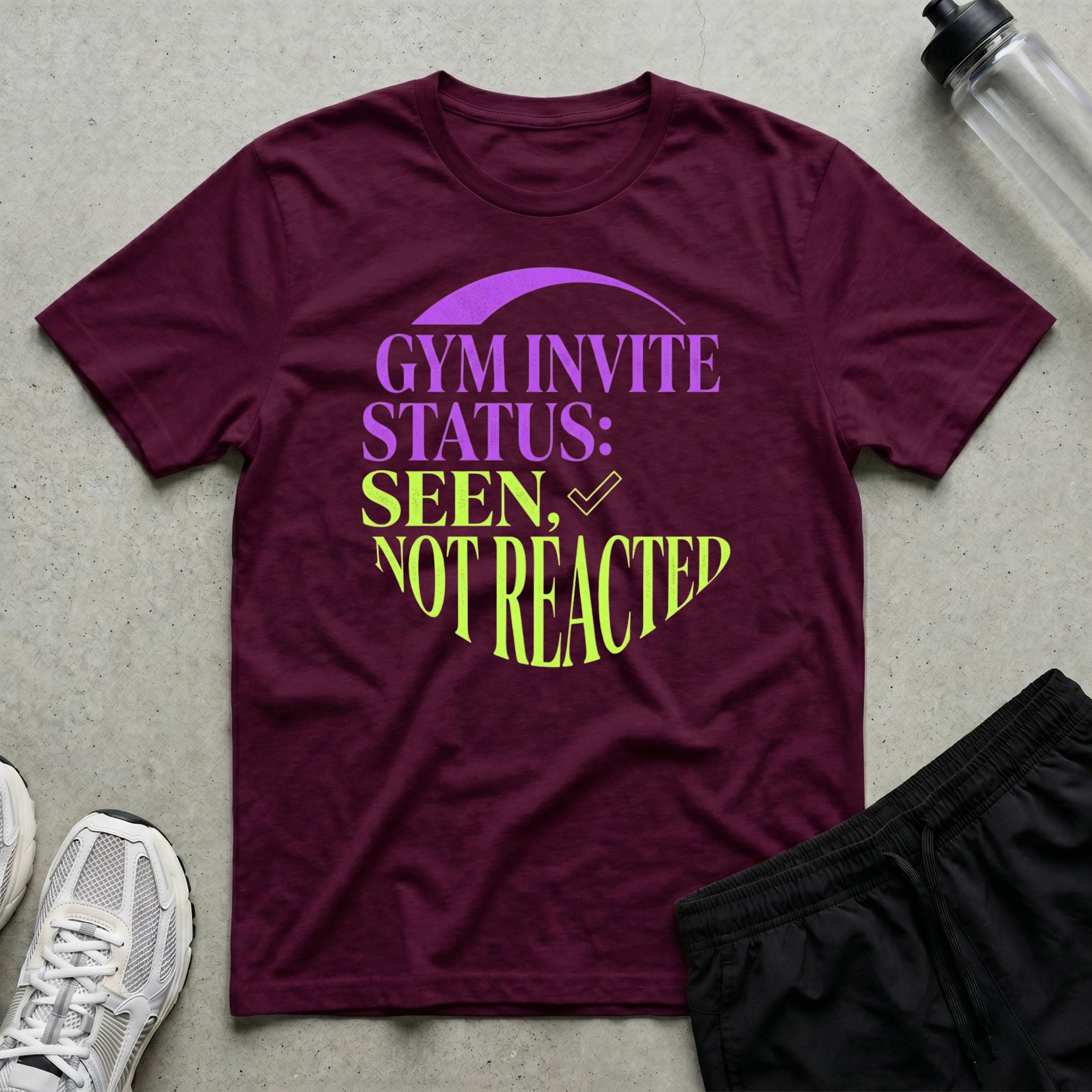 Gym Invite Seen Not T-Shirt