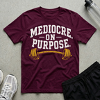 Mediocre On Purpose T-Shirt