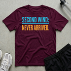 Second Wind Never Arrived T-Shirt