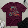 Glad I Came T-Shirt