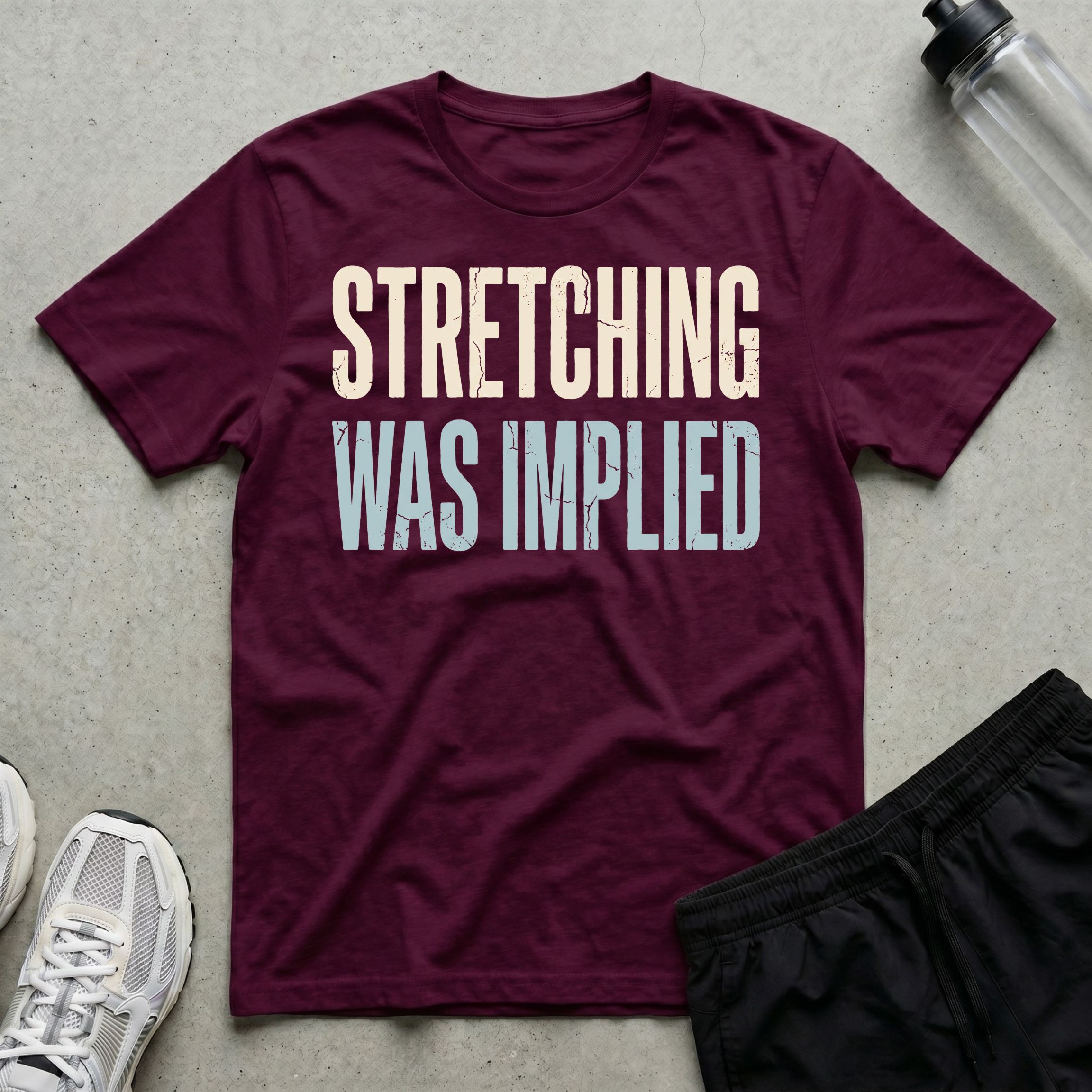 Stretching Was Implied T-Shirt