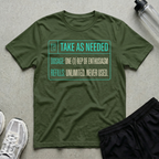 Take As Needed T-Shirt