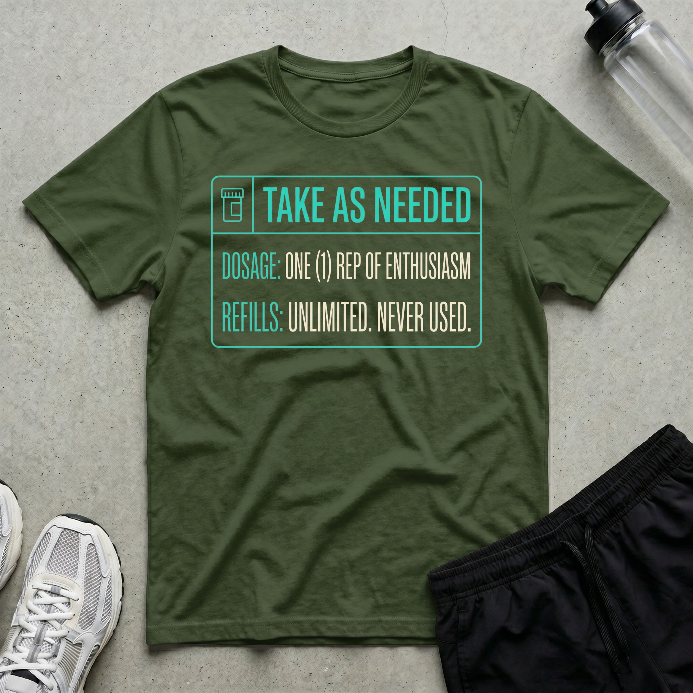 Take As Needed T-Shirt