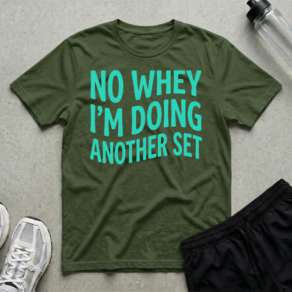 No Whey Another Set T-Shirt