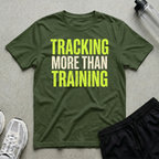 Tracking More Than Training T-Shirt