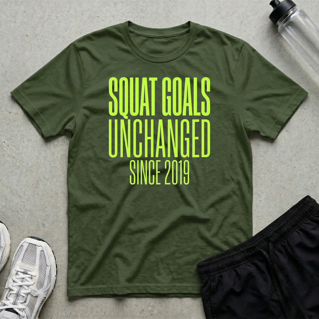 Squat Goals Unchanged T-Shirt