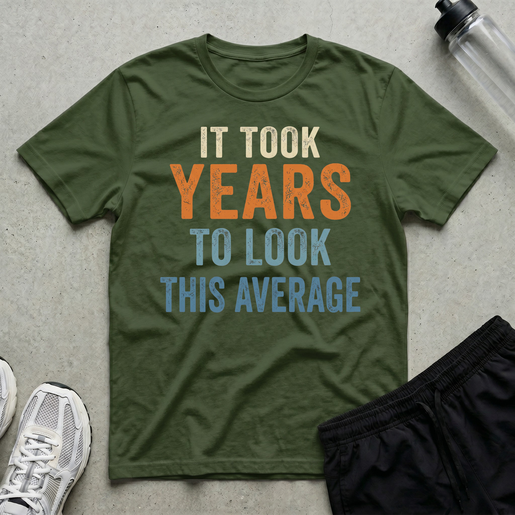 Years To Look Average T-Shirt