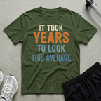 Years To Look Average T-Shirt