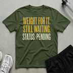 Weight For It T-Shirt