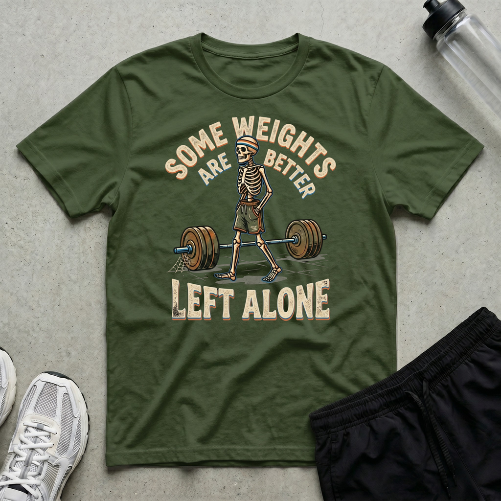 Some Weights Left Alone T-Shirt