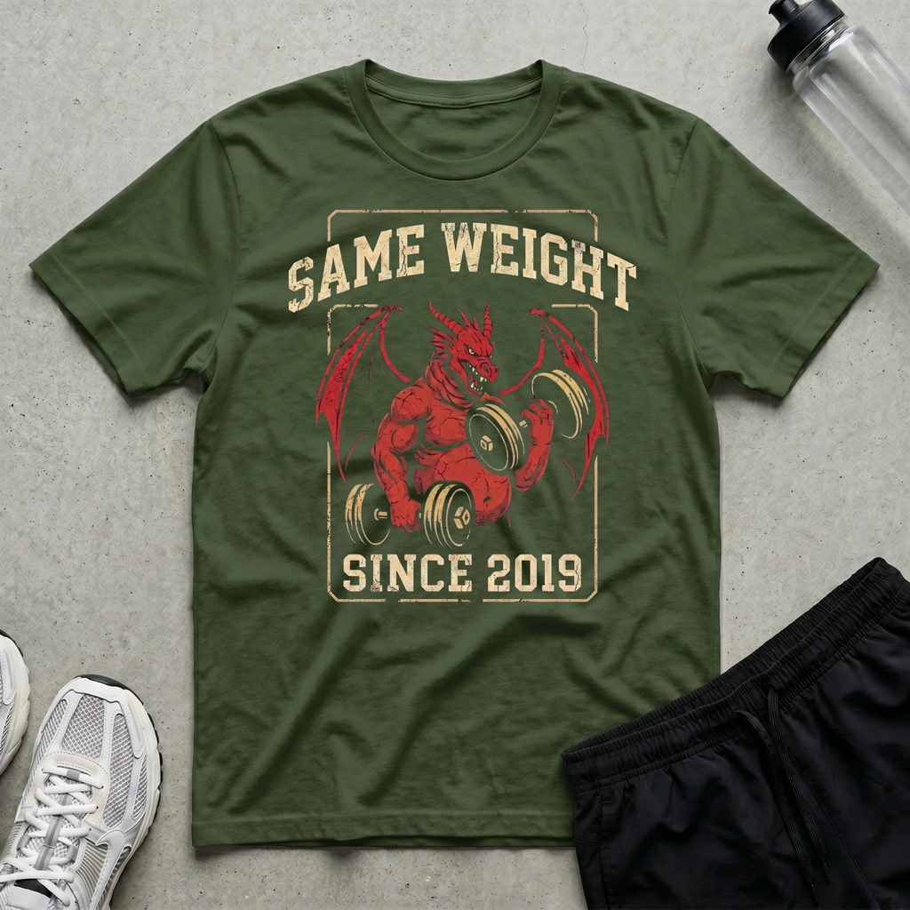 Same Weight Since 2019 T-Shirt