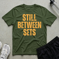Still Between Sets T-Shirt
