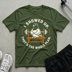 I Showed Up T-Shirt