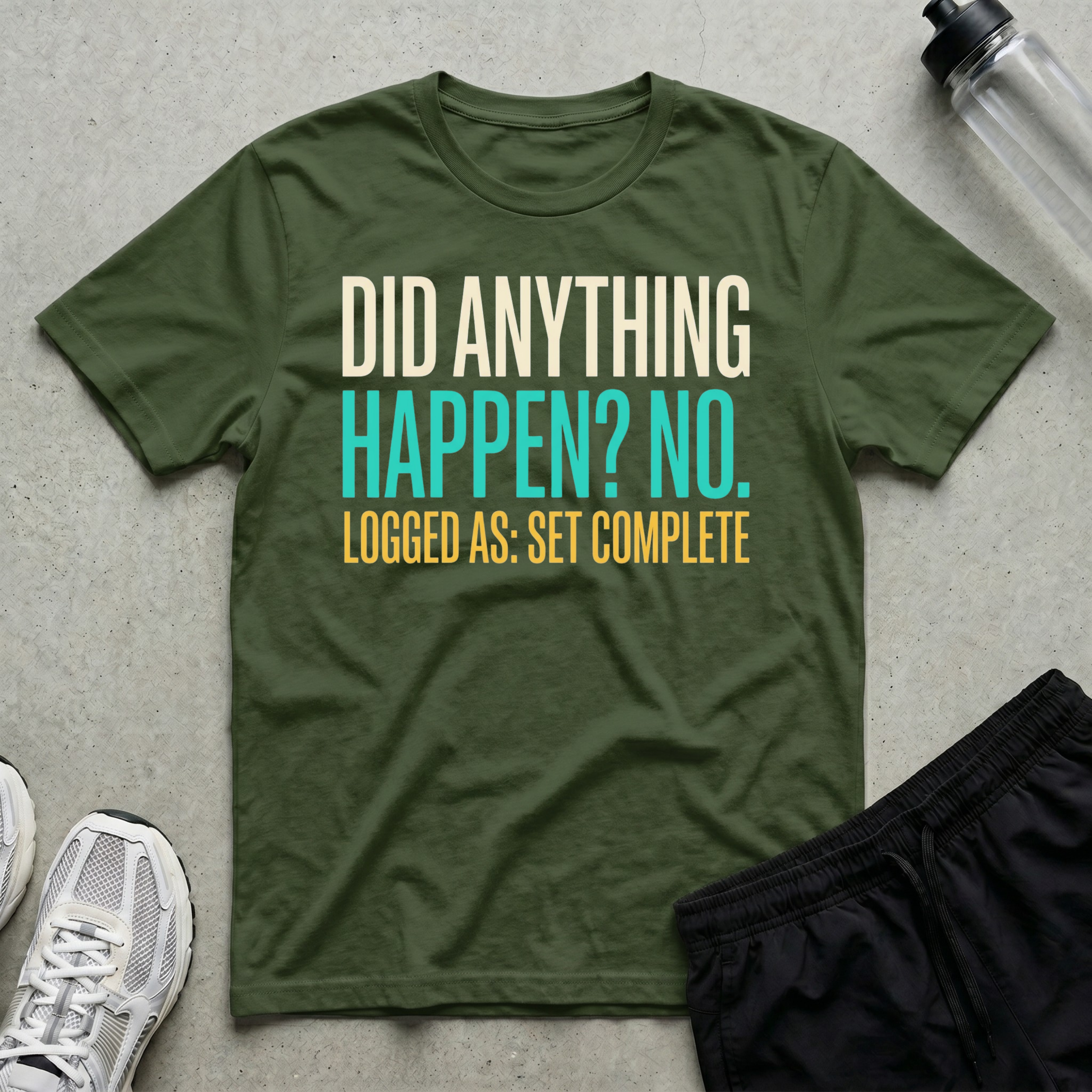 Did Anything Happen T-Shirt