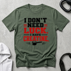 I Don 't Need Luck I Have Creatine