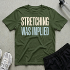 Stretching Was Implied T-Shirt