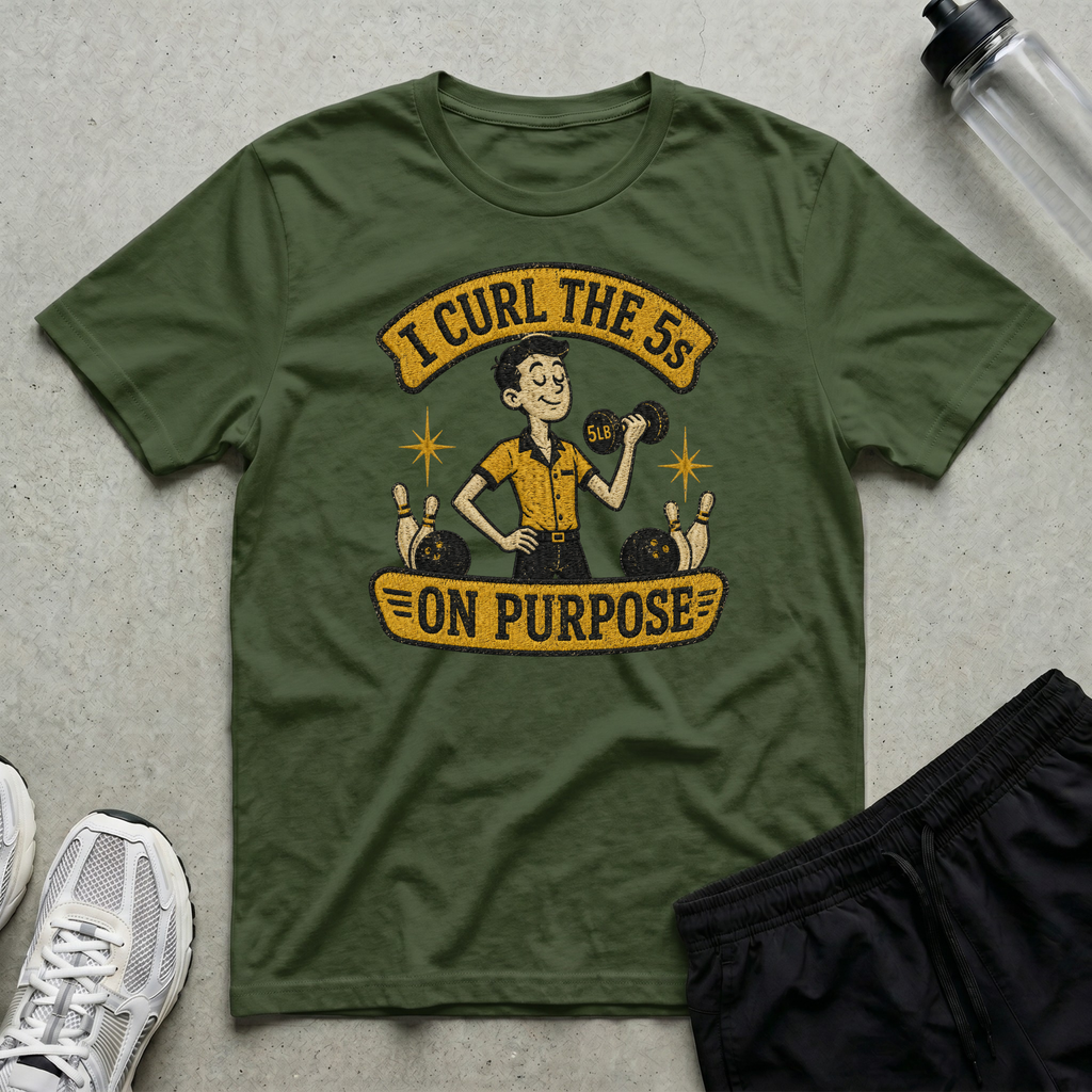 I Curl The 5s On Purpose T-Shirt