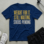 Weight For It T-Shirt