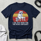 I m Just Here for The Peace