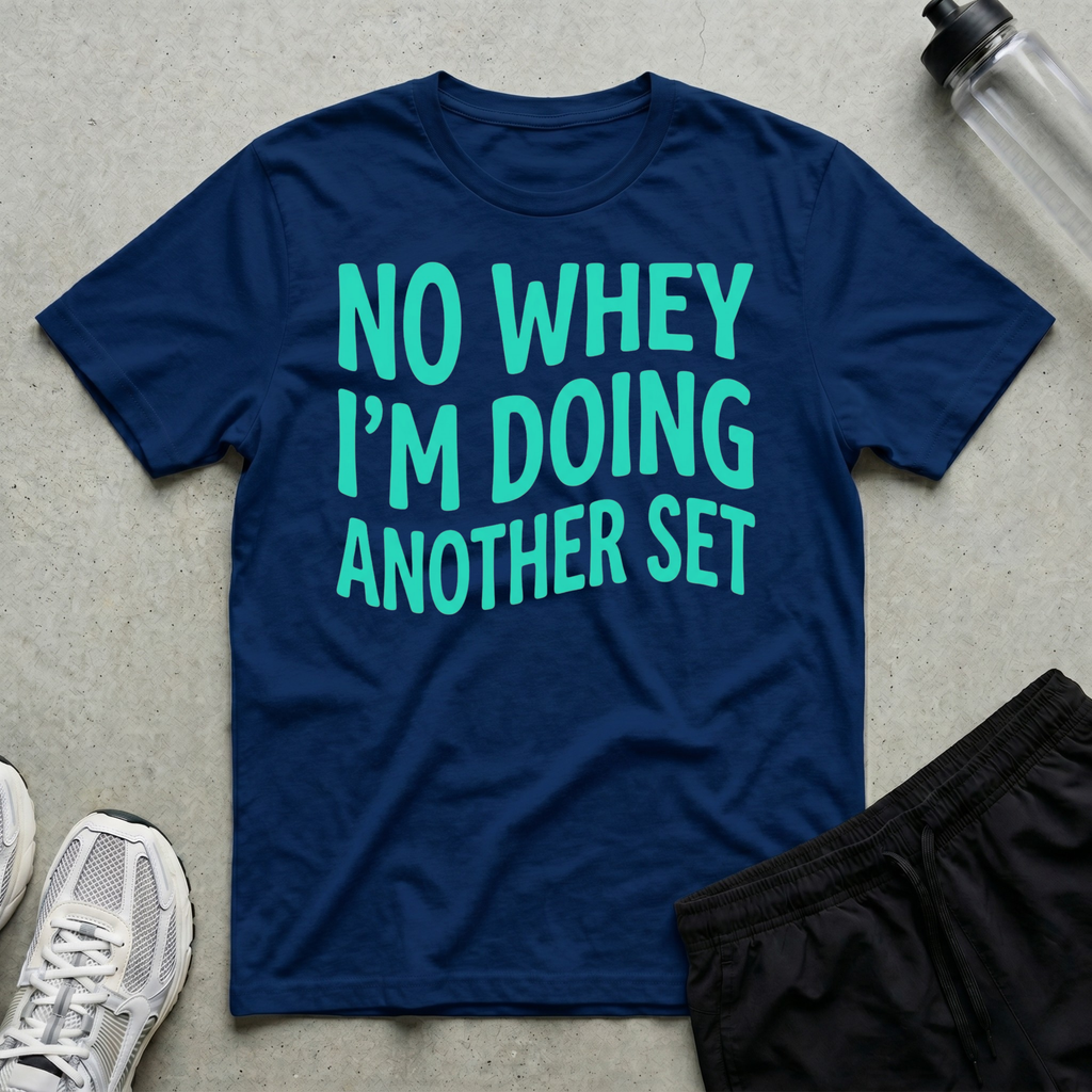 No Whey Another Set T-Shirt